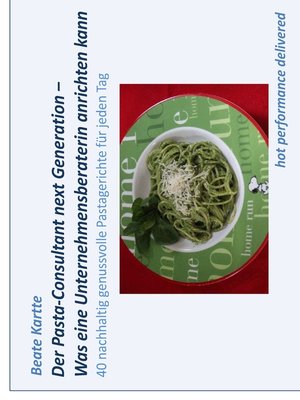 cover image of Der Pasta-Consultant next Generation – Was eine Unternehmensberaterin anrichten kann